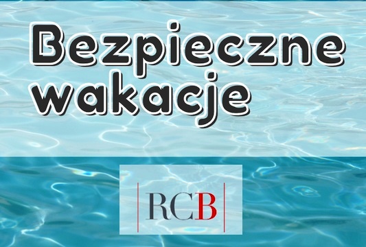 03 - 06 - 2026 - Bezpieczne Wakacje ! ! !  - źródło RCB (...)