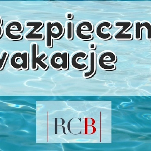 03 - 06 - 2026 - Bezpieczne Wakacje ! ! !  - źródło RCB (...)
